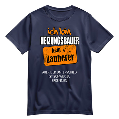 Ich bin Heizungsbauer - kein Zauberer - Shirt Navy - FULiMA®