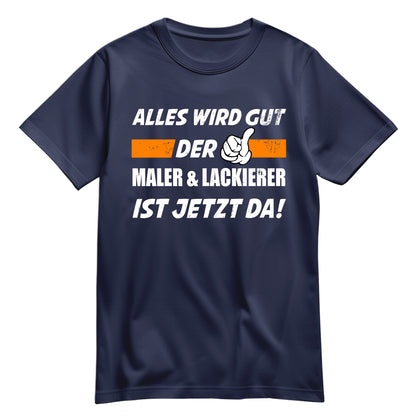 Alles wird gut der Maler und Lackierer ist jetzt da - Shirt Navy - FULiMA®