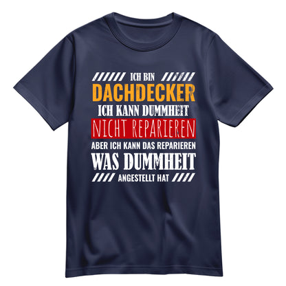 Ich bin Dachdecker ich kann Dummheit nicht reparieren - Shirt Navy - FULiMA®