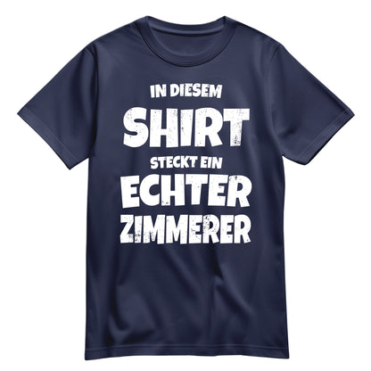 In diesem Shirt steckt ein echter Zimmerer - Shirt Navy - FULiMA®