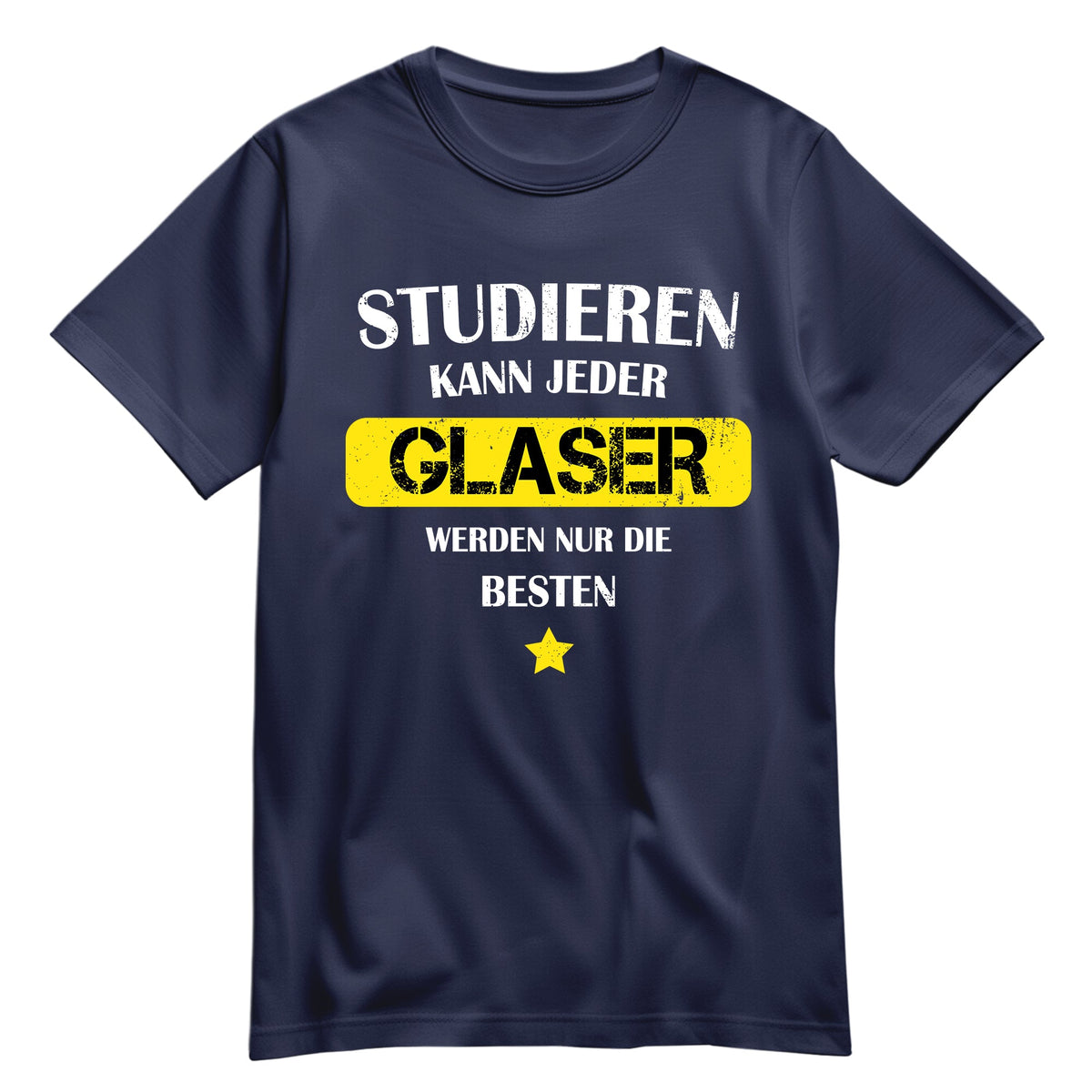 Studieren kann jeder Glaser werden nur die besten - Shirt Navy - FULiMA®