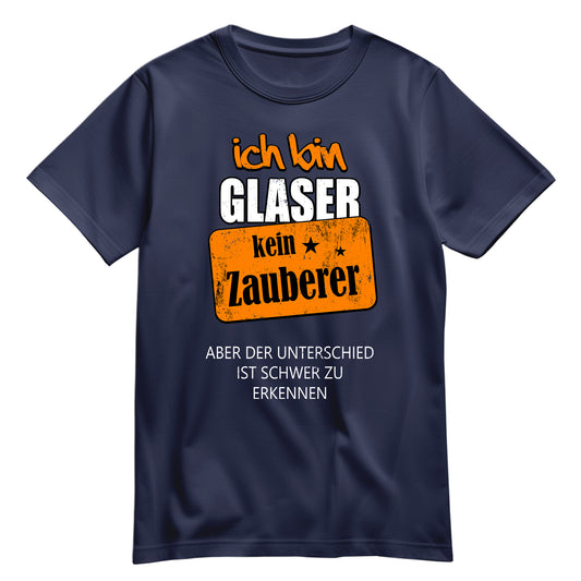 Ich bin Glaser - kein Zauberer - Shirt Navy - FULiMA®