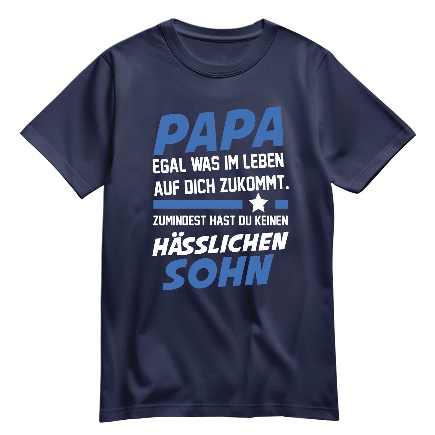 Papa Shirt - Egal was kommt - keinen hässlichen Sohn - Geschenk Papa Navy - FULiMA®