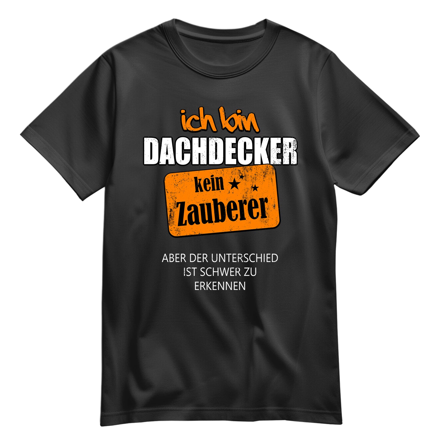 Ich bin Dachdecker - kein Zauberer - Shirt Schwarz - FULiMA®