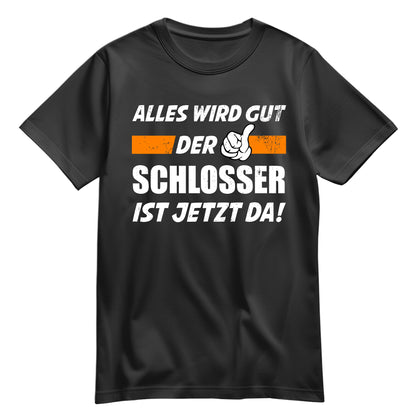 Alles wird gut der Schlosser ist jetzt da - Shirt Schwarz - FULiMA®