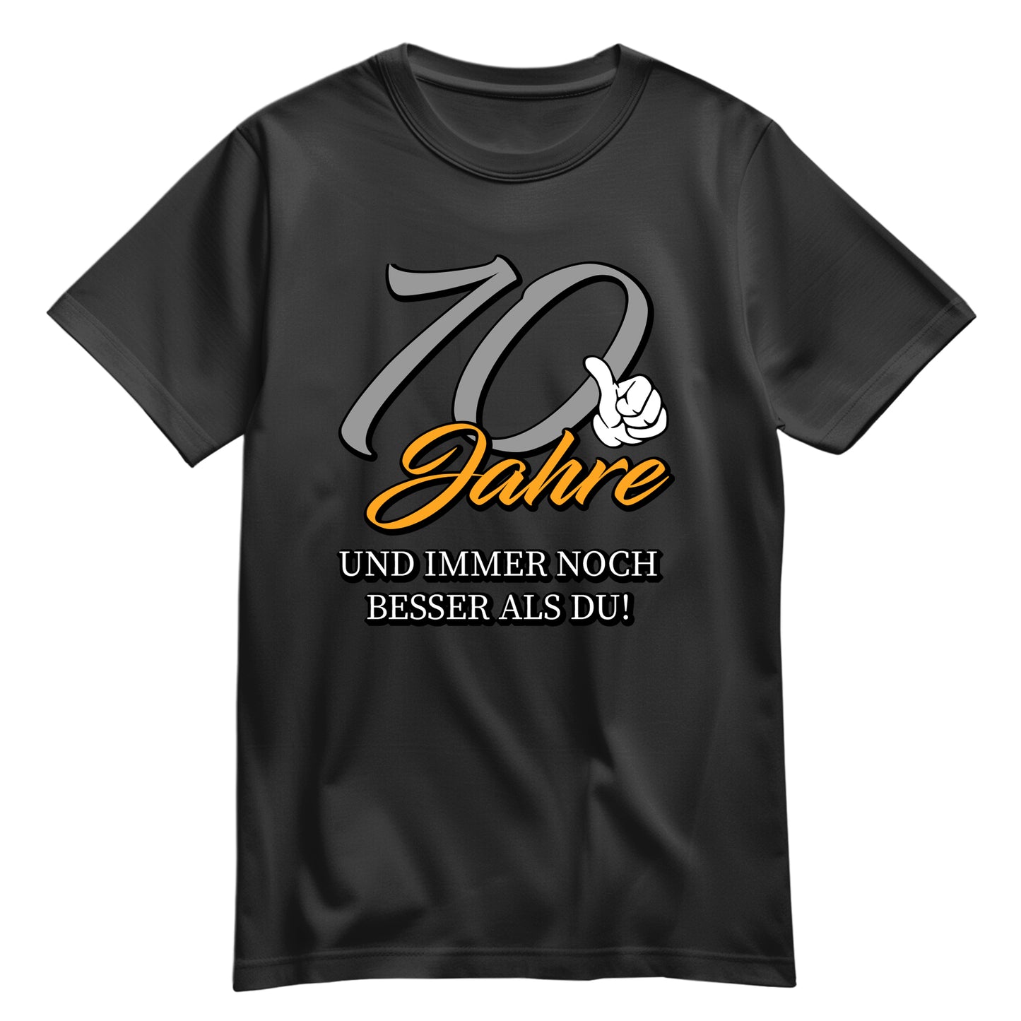 70 Jahre und immer noch besser als du - Geburtstag Shirt Schwarz - FULiMA®