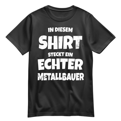 In diesem Shirt steckt ein echter Metallbauer - Shirt Schwarz - FULiMA®