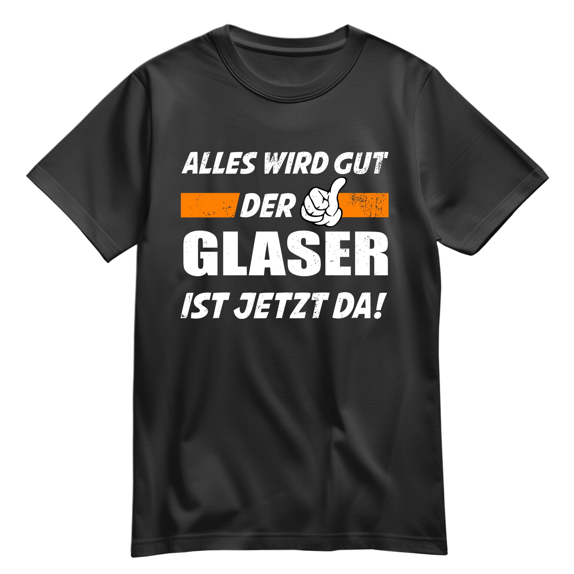 Alles wird gut der Glaser ist jetzt da - Shirt Schwarz - FULiMA®