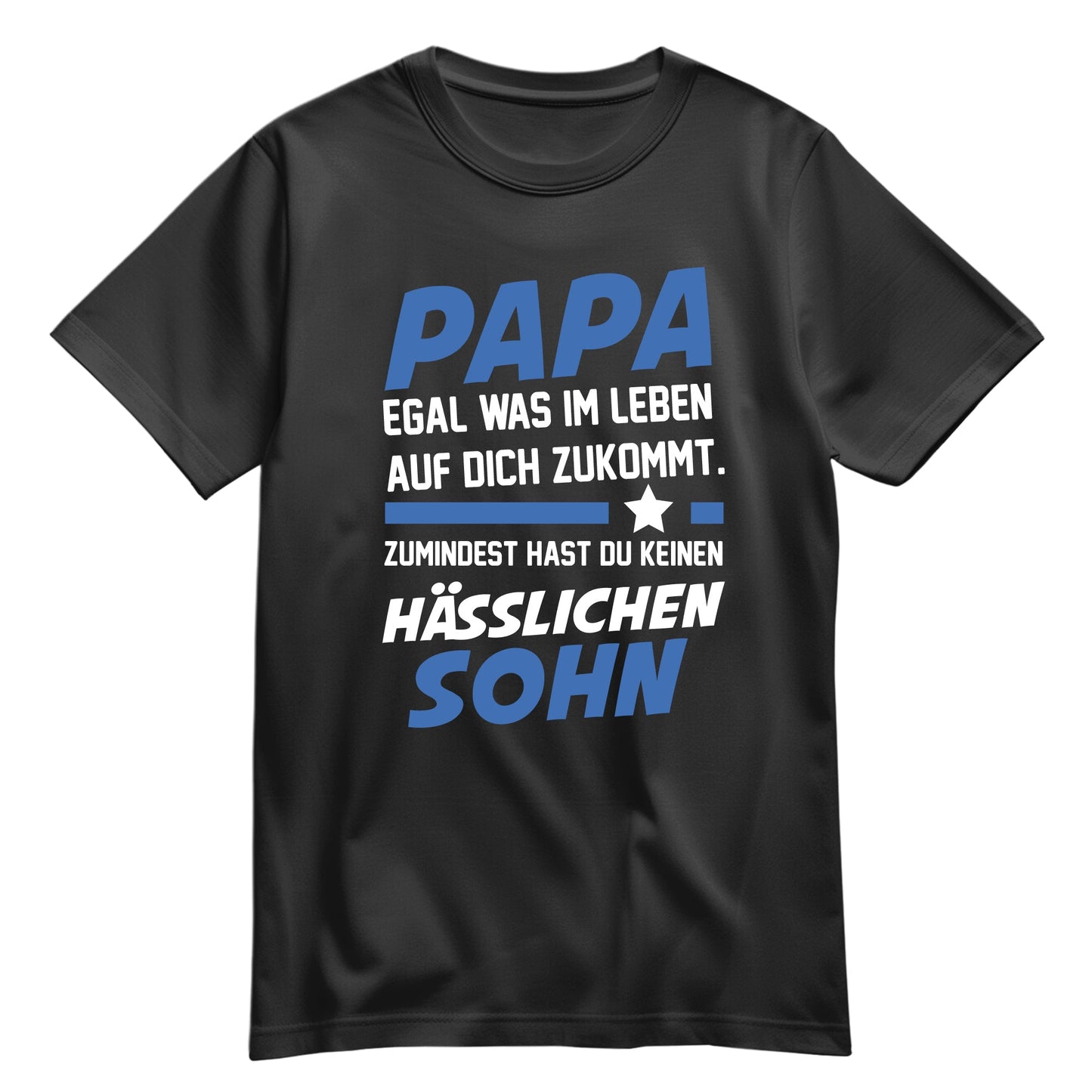 Papa Shirt - Egal was kommt - keinen hässlichen Sohn - Geschenk Papa Schwarz - FULiMA®