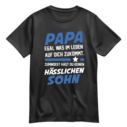 Papa Shirt - Egal was kommt - keinen hässlichen Sohn - Geschenk Papa Schwarz - FULiMA®