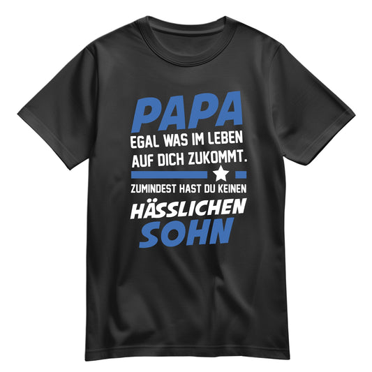 Papa Shirt - Egal was kommt - keinen hässlichen Sohn - Geschenk Papa Schwarz - FULiMA®