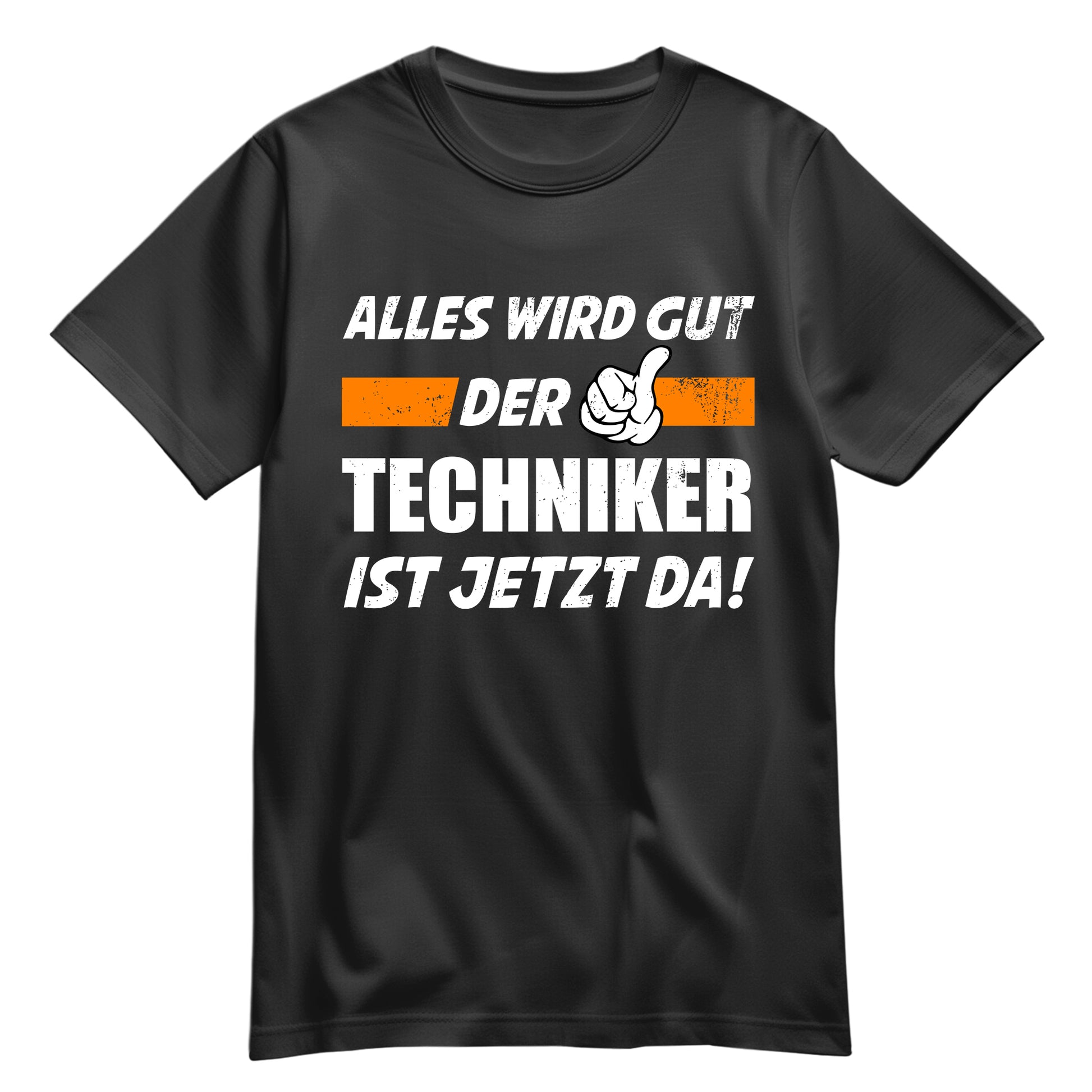 Alles wird gut der Techniker ist jetzt da - Shirt Schwarz - FULiMA®