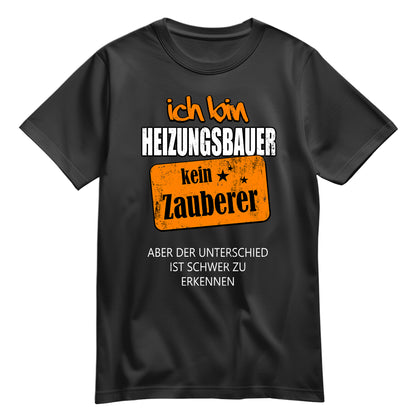 Ich bin Heizungsbauer - kein Zauberer - Shirt Schwarz - FULiMA®