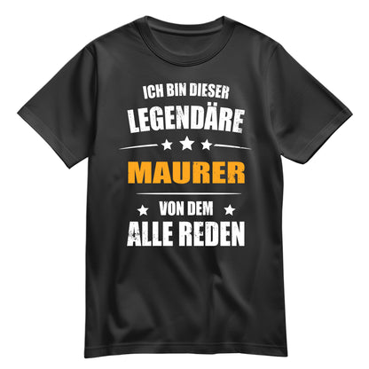 Ich bin dieser Legendäre Maurer von dem alle reden - Shirt Schwarz - FULiMA®