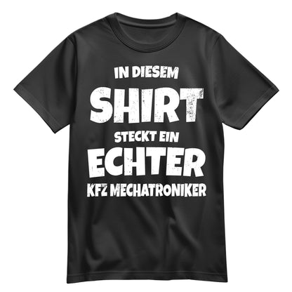 In diesem Shirt steckt ein echter KFZ Mechatroniker - Shirt Schwarz - FULiMA®