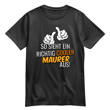 So sieht ein richtig cooler Maurer aus - Shirt Schwarz - FULiMA®