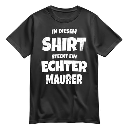 In diesem Shirt steckt ein echter Maurer - Shirt Schwarz - FULiMA®