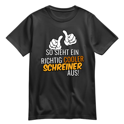 So sieht ein richtig cooler Schreiner aus - Shirt Schwarz - FULiMA®