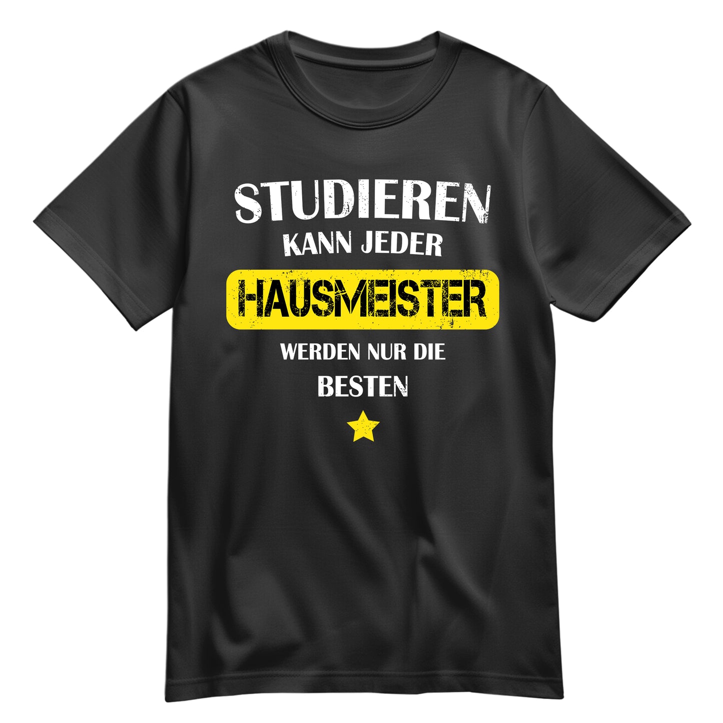 Studieren kann jeder Hausmeister werden nur die besten - Shirt Schwarz - FULiMA®