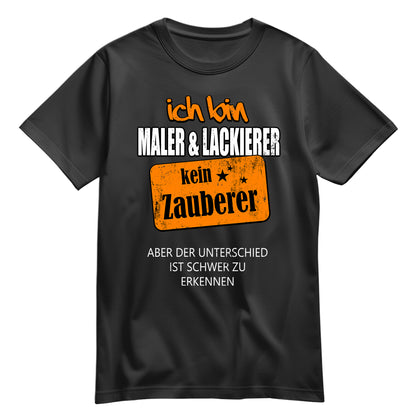 Ich bin Maler und Lackierer - kein Zauberer - Shirt Schwarz - FULiMA®