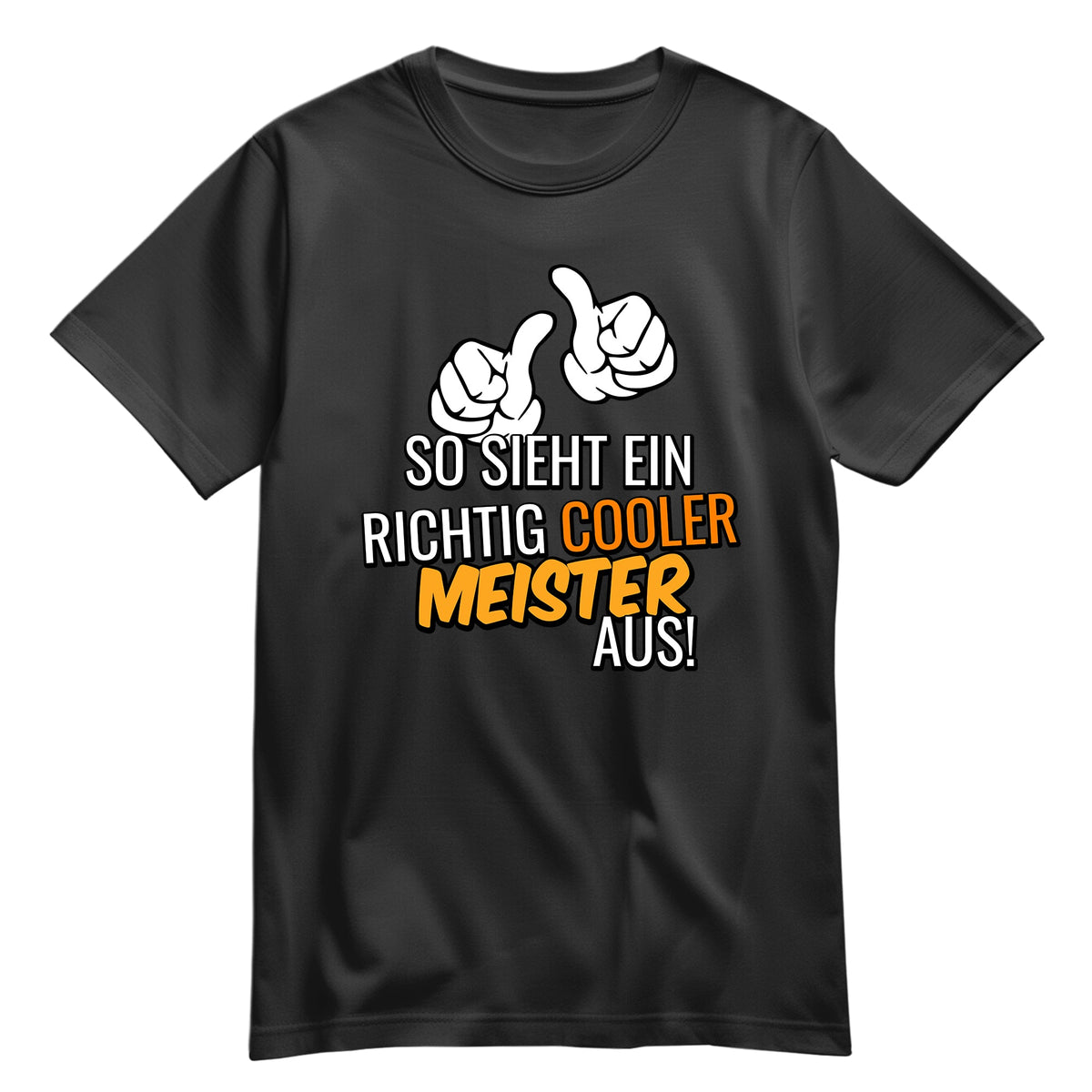 So sieht ein richtig cooler Meister aus - Shirt Schwarz - FULiMA®
