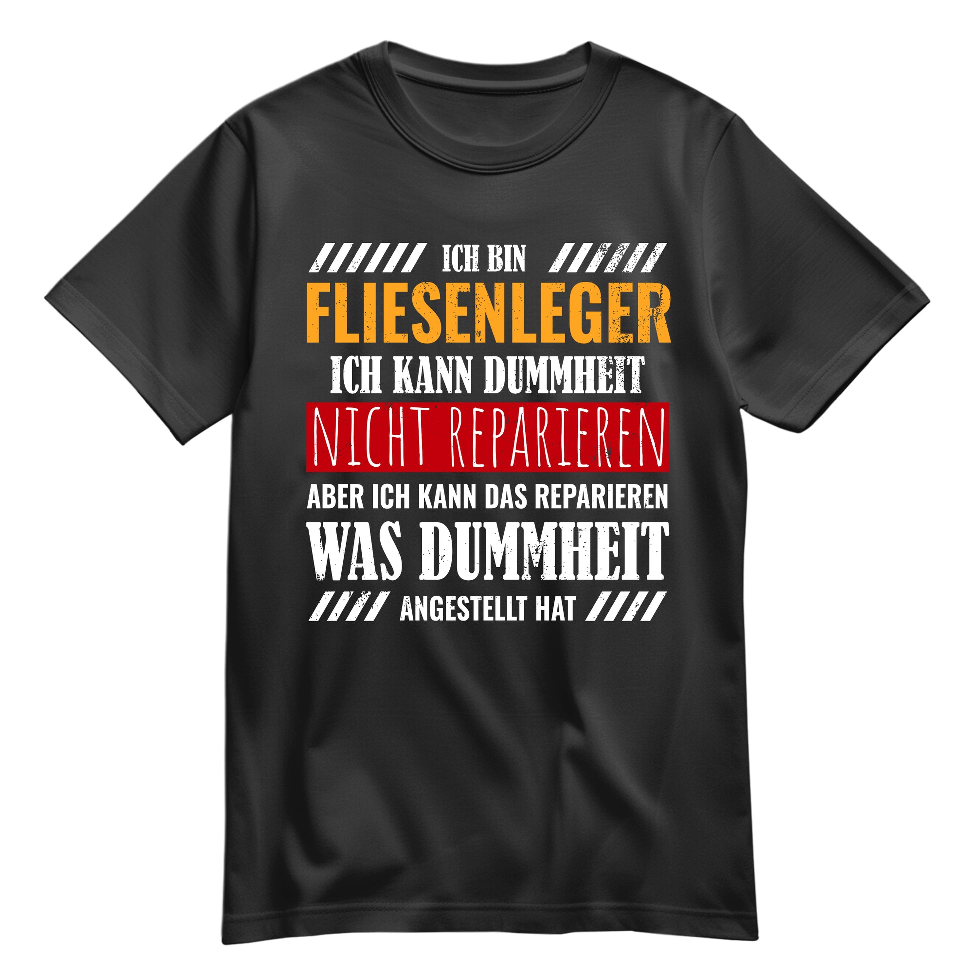 Ich bin Fliesenleger ich kann Dummheit nicht reparieren - Shirt Schwarz - FULiMA®