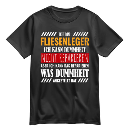 Ich bin Fliesenleger ich kann Dummheit nicht reparieren - Shirt Schwarz - FULiMA®