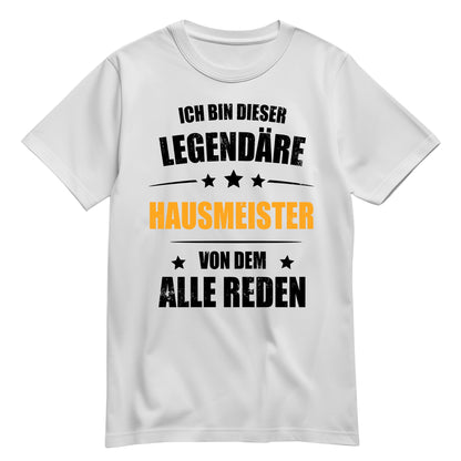 Ich bin dieser Legendäre Hausmeister von dem alle reden - Shirt Weiß - FULiMA®
