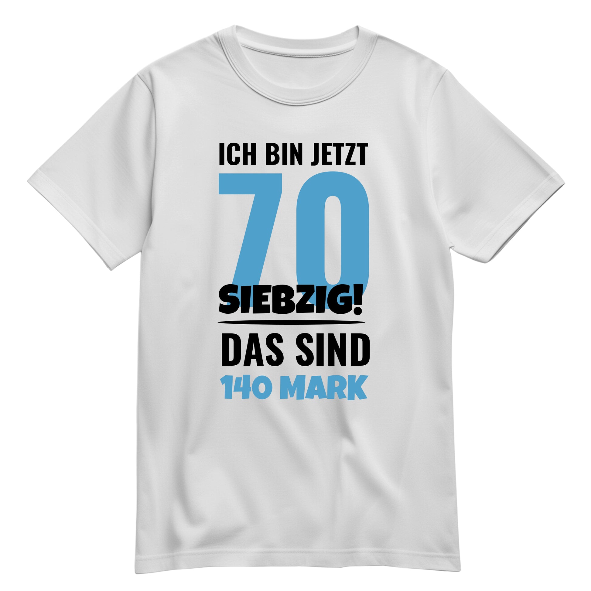 Ich bin jetzt 70 das sind 140 Mark - Geburtstag Shirt Weiß - FULiMA®