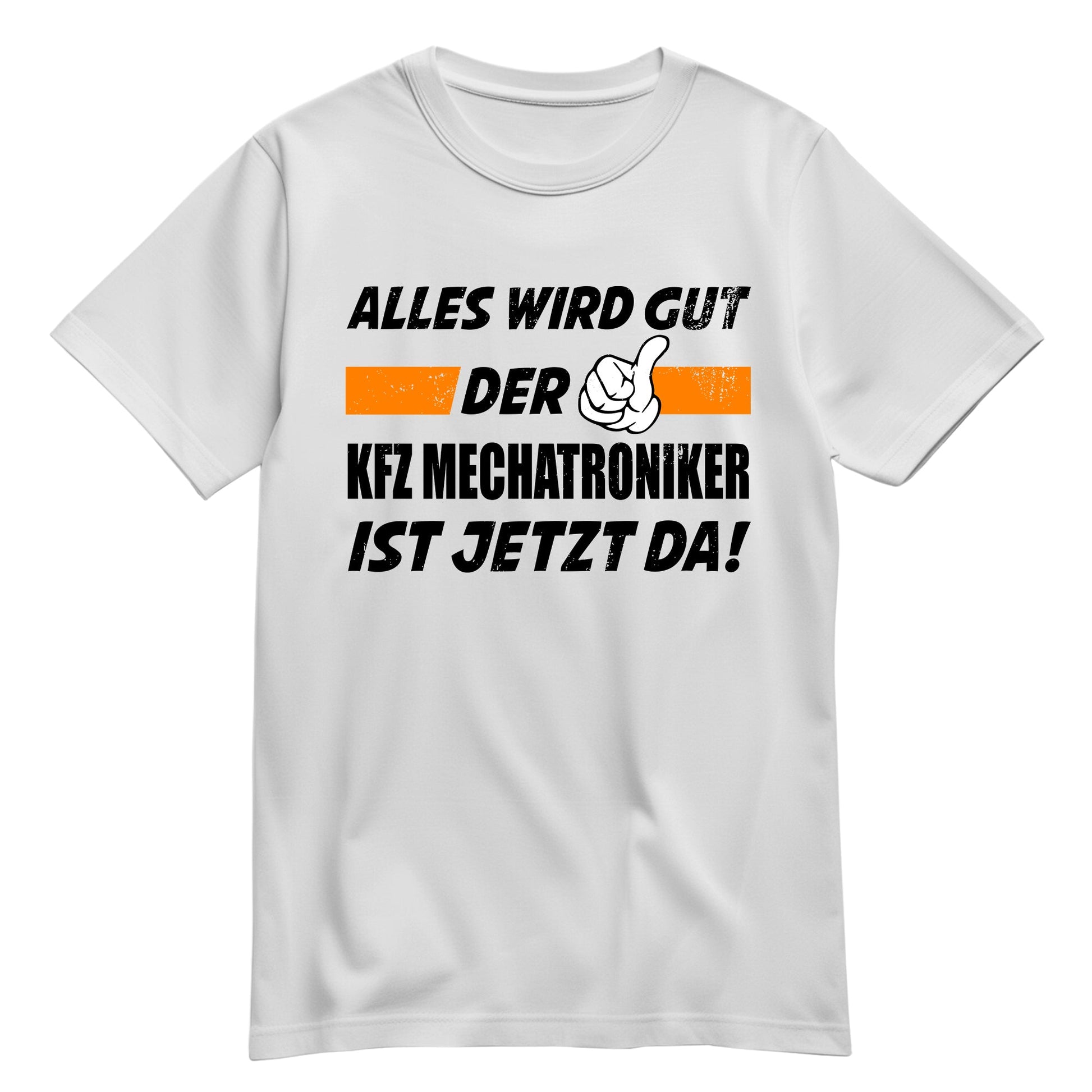 Alles wird gut der KFZ Mechatroniker ist jetzt da - Shirt Weiß - FULiMA®