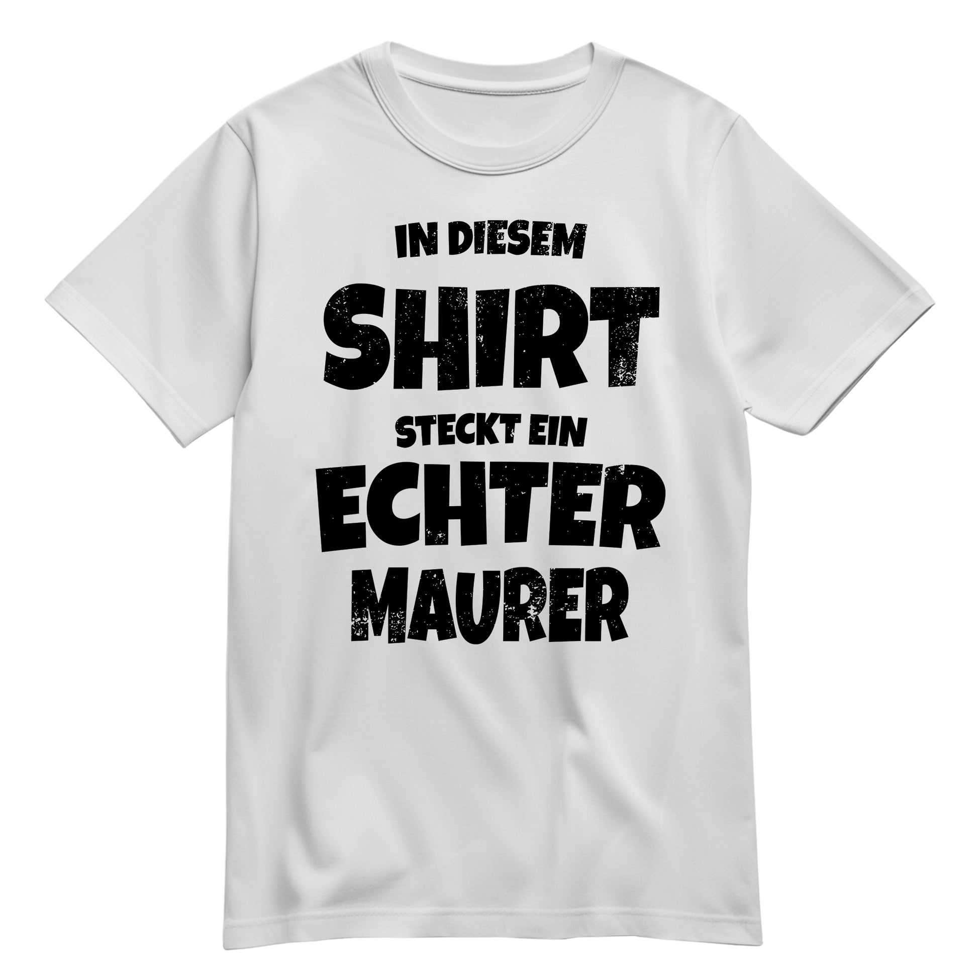 In diesem Shirt steckt ein echter Maurer - Shirt Weiß - FULiMA®