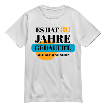 Es hat 80 Jahre gedauert um so gut auszusehen - Geburtstag Shirt Weiß - FULiMA®