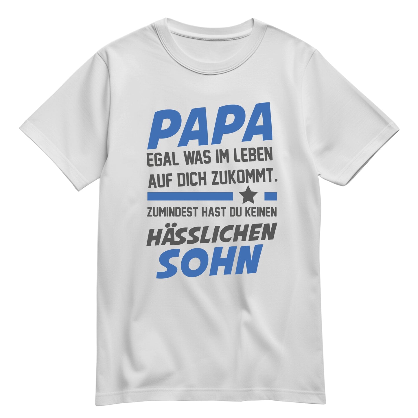 Papa Shirt - Egal was kommt - keinen hässlichen Sohn - Geschenk Papa Weiß - FULiMA®