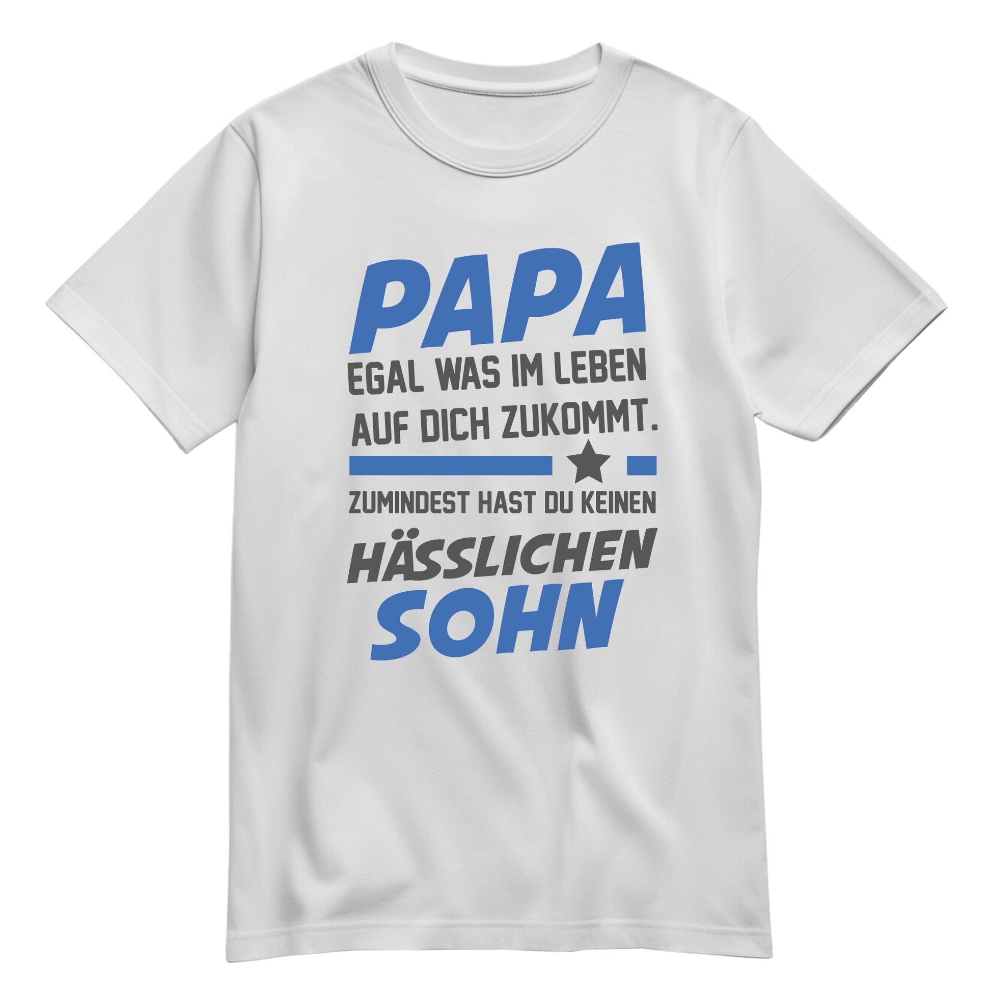 Papa Shirt - Egal was kommt - keinen hässlichen Sohn - Geschenk Papa Weiß - FULiMA®