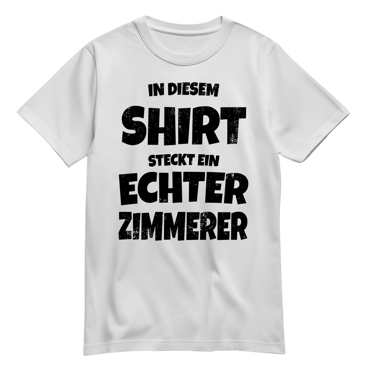 In diesem Shirt steckt ein echter Zimmerer - Shirt Weiß - FULiMA®