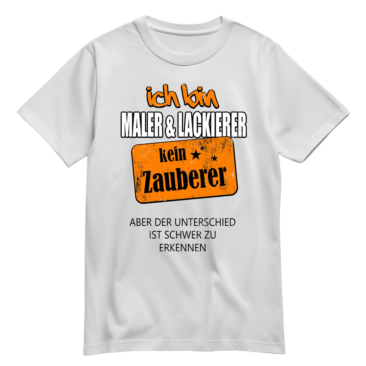 Ich bin Maler und Lackierer - kein Zauberer - Shirt Weiß - FULiMA®