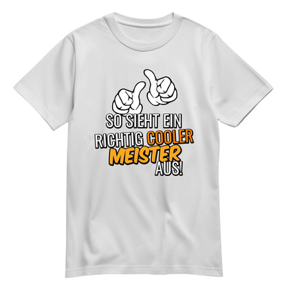 So sieht ein richtig cooler Meister aus - Shirt Weiß - FULiMA®
