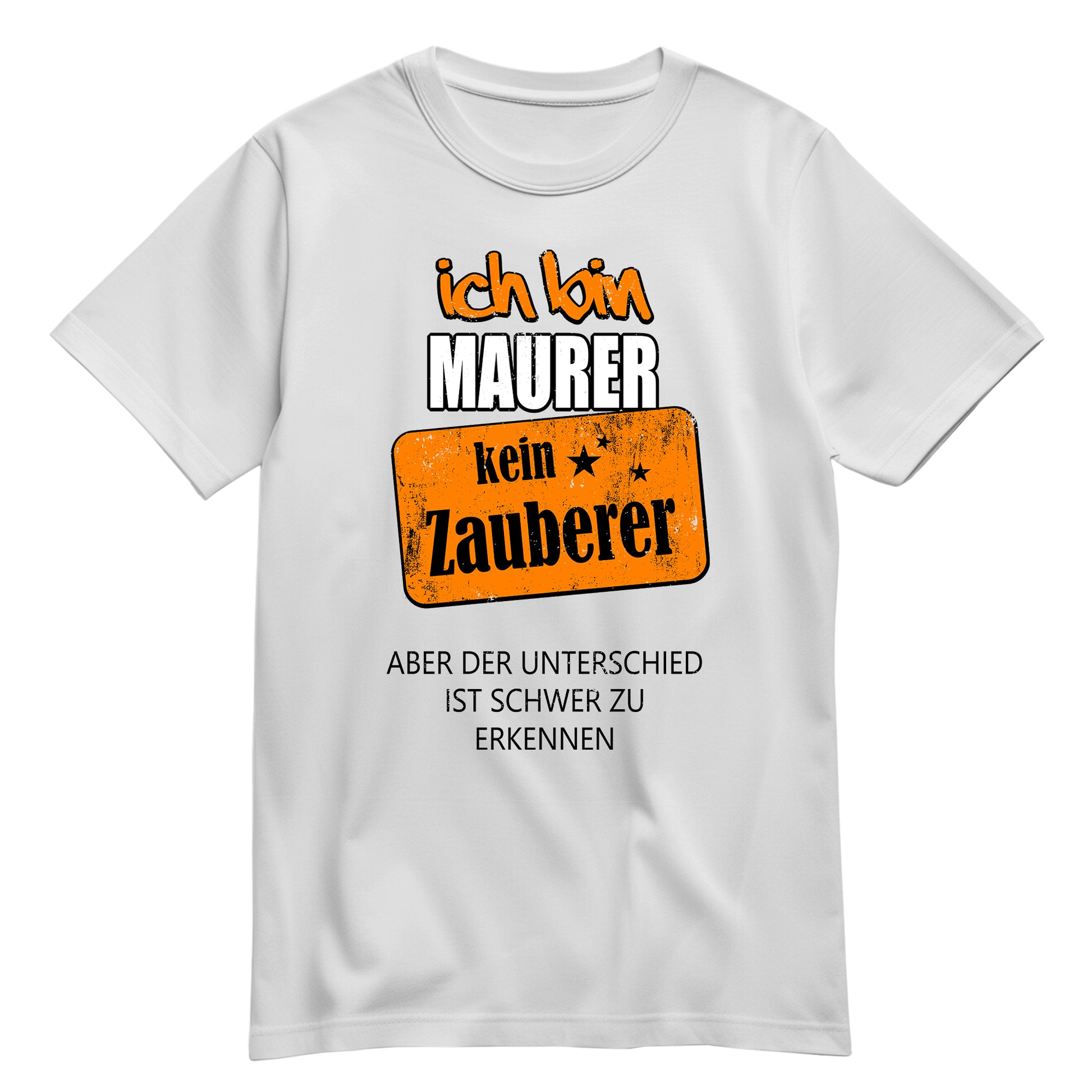 Ich bin Maurer - kein Zauberer - Shirt Weiß - FULiMA®