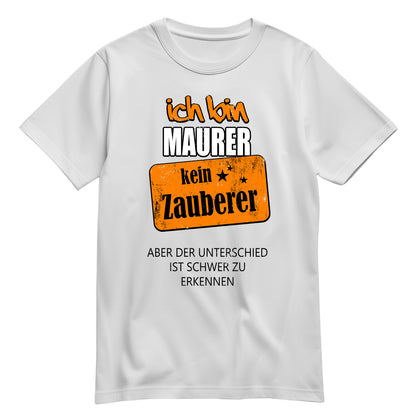 Ich bin Maurer - kein Zauberer - Shirt Weiß - FULiMA®