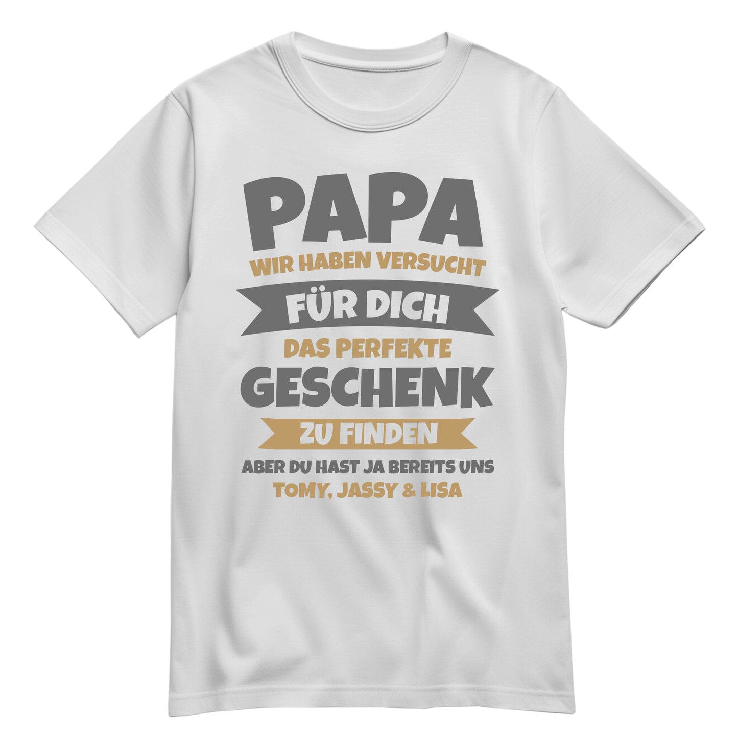 Papa T Shirt mit Namen - Wir haben versucht das beste Geschenk zu finden - Geschenk Papa Weiss