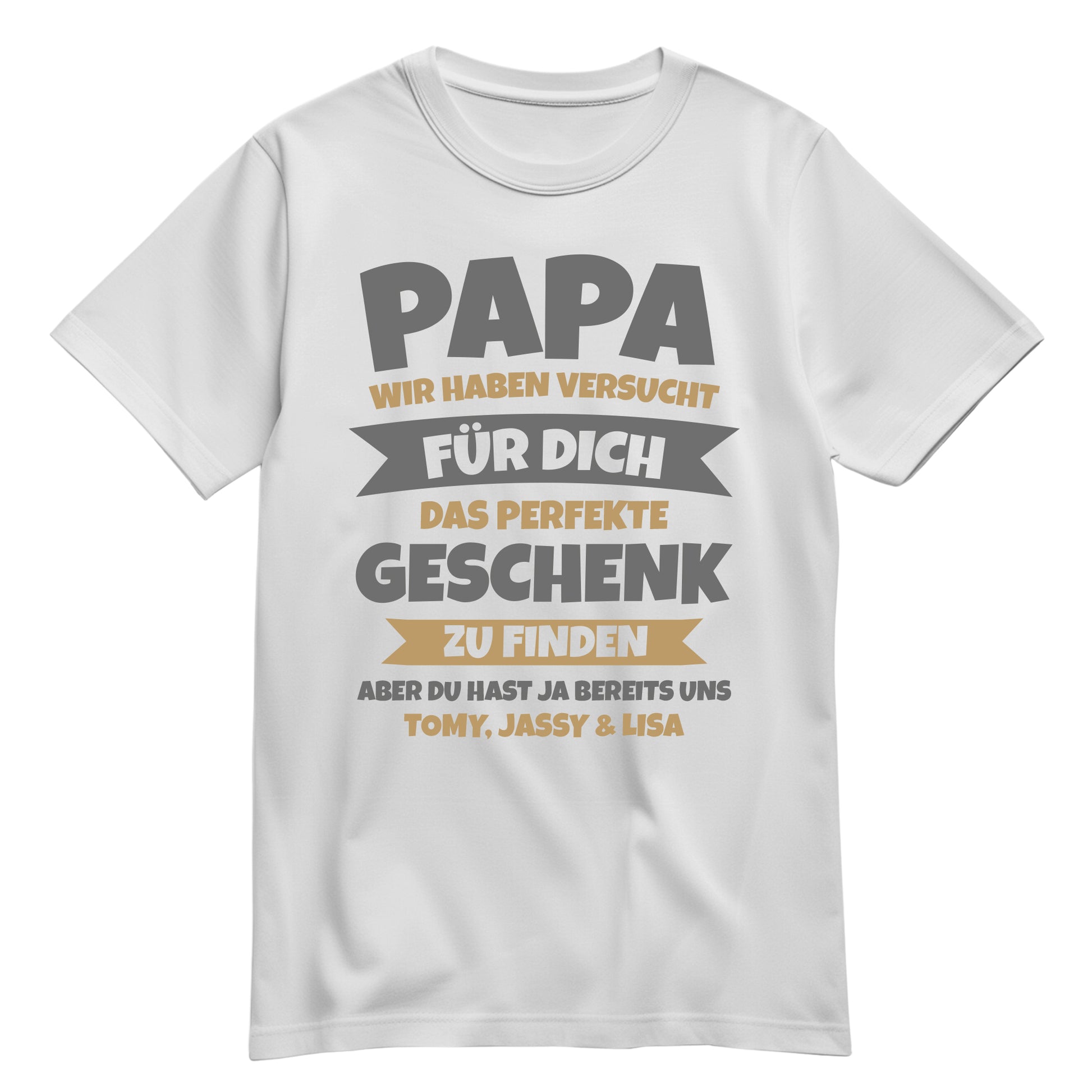 Papa T Shirt mit Namen - Wir haben versucht das beste Geschenk zu finden - Geschenk Papa Weiss