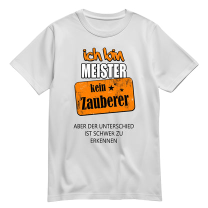 Ich bin Meister - kein Zauberer - Shirt Weiß - FULiMA®