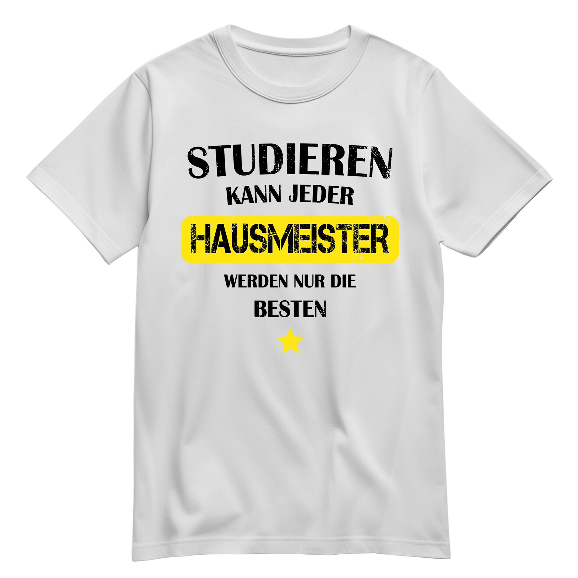 Studieren kann jeder Hausmeister werden nur die besten - Shirt Weiß - FULiMA®