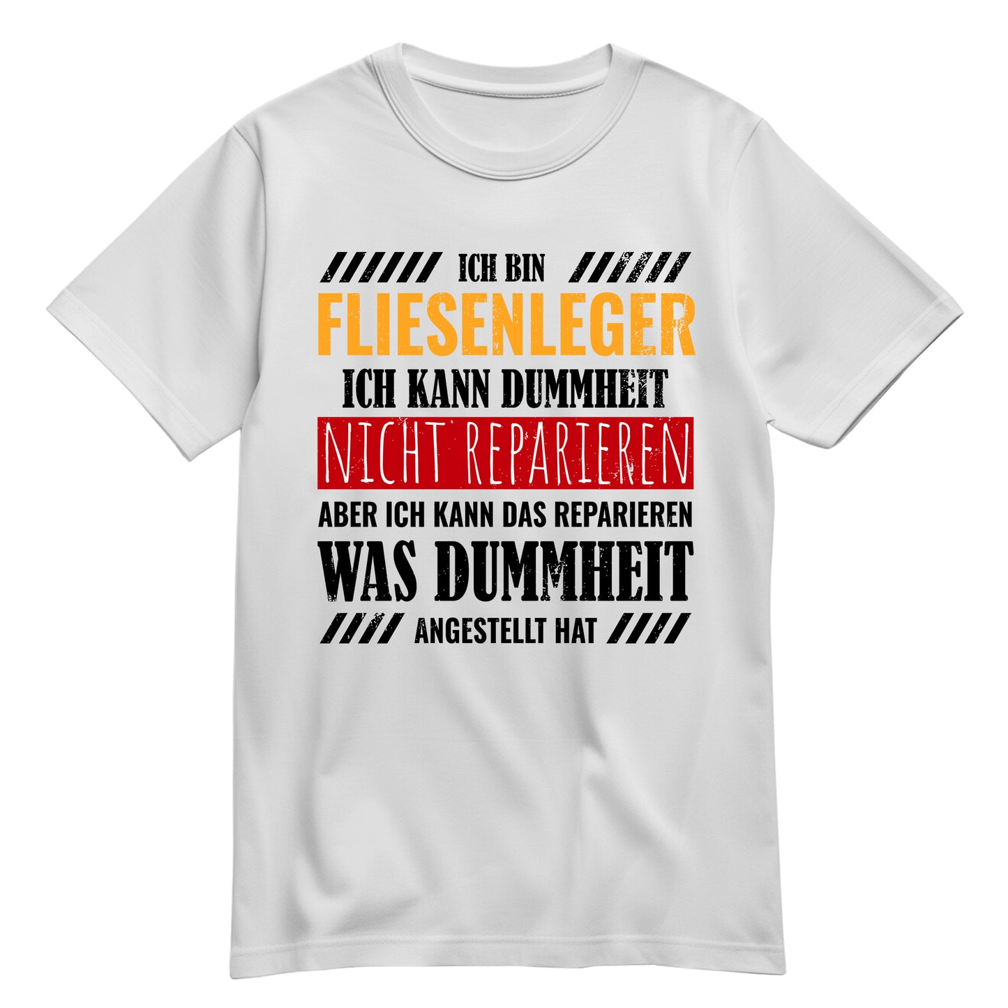 Ich bin Fliesenleger ich kann Dummheit nicht reparieren - Shirt Weiß - FULiMA®