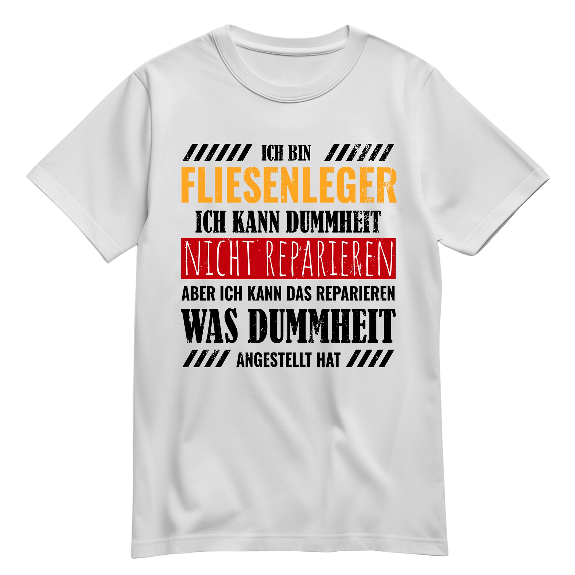 Ich bin Fliesenleger ich kann Dummheit nicht reparieren - Shirt Weiß - FULiMA®